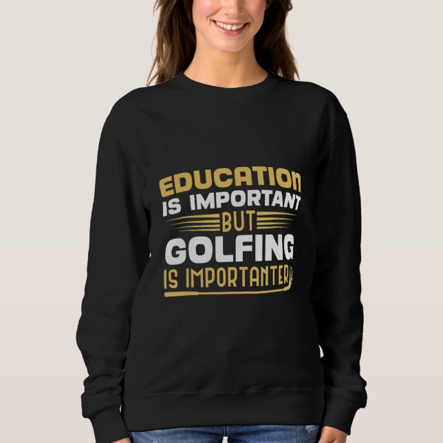 Sudadera La educación es importante, pero el golf es import (Anverso)