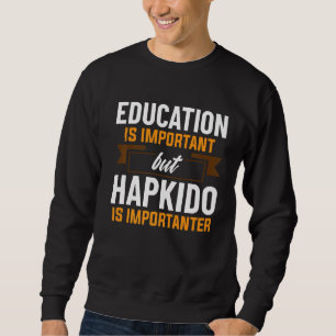 Sudadera La Educación Es Importante Pero El Hapkido Es Impo