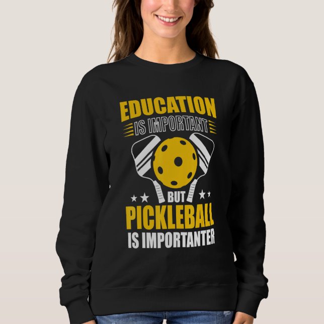 Sudadera La Educación Es Importante, Pero El Pickleball Es  (Anverso)