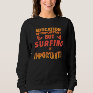 Sudadera La educación es importante, pero el surf es import