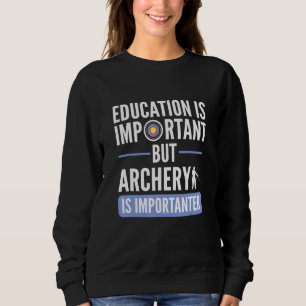 Sudadera La educación es importante, pero el tiro con arco