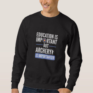 Sudadera La educación es importante, pero el tiro con arco