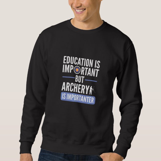 Sudadera La educación es importante, pero el tiro con arco  (Anverso)