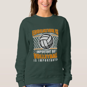 Sudadera La Educación Es Importante, Pero El Voleibol Es Im