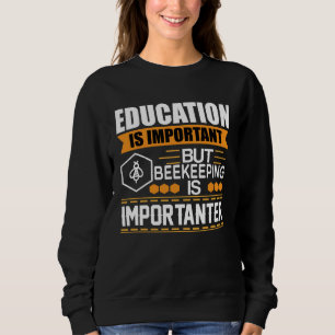 Sudadera La educación es importante pero la apicultura es i