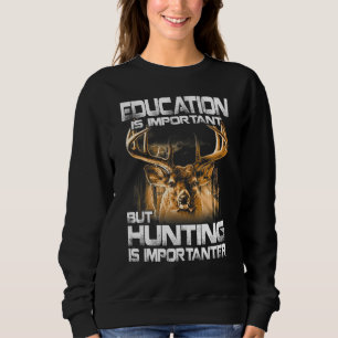 Sudadera La Educación Es Importante, Pero La Caza Es Import