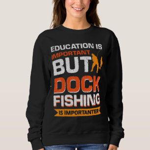Sudadera La Educación Es Importante, Pero La Pesca De Peces