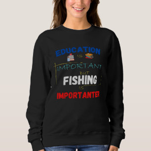 Sudadera La educación es importante pero la pesca es más im