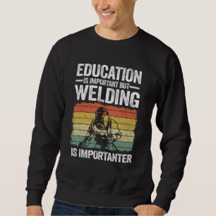 Sudadera La educación es importante pero la soldadura es má