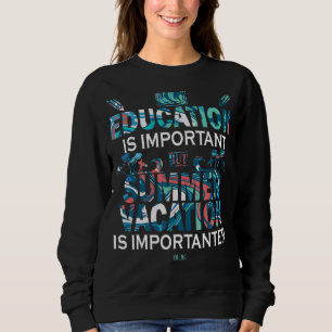 Sudadera La Educación Es Importante Pero Las Vacaciones De