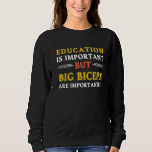 Sudadera La Educación Es Importante, Pero Los Grandes Bicep