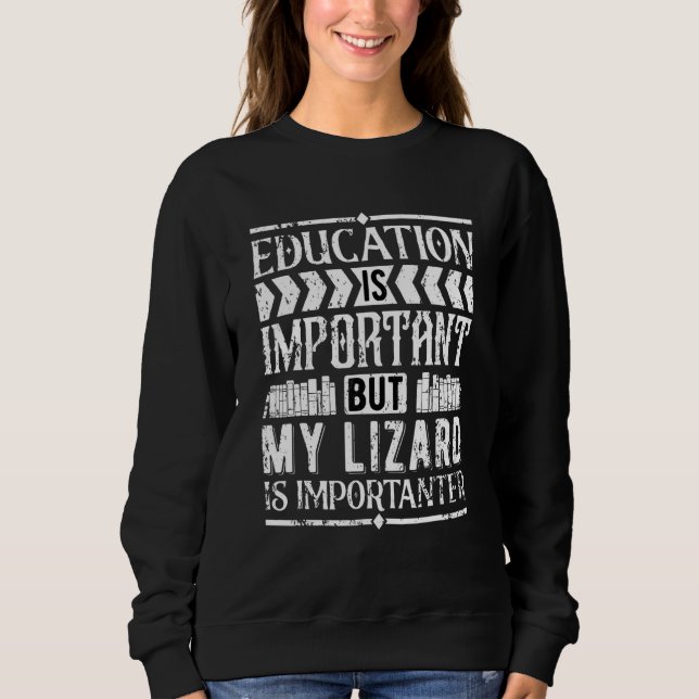 Sudadera La Educación Es Importante, Pero Mi Lizard Es Impo (Anverso)