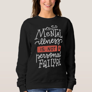 Sudadera La Enfermedad Mental No Es Un Fracaso Personal