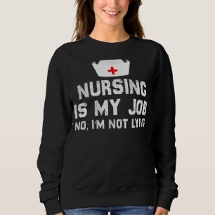 Sudadera La enfermería es que mi enfermera de trabajo mient