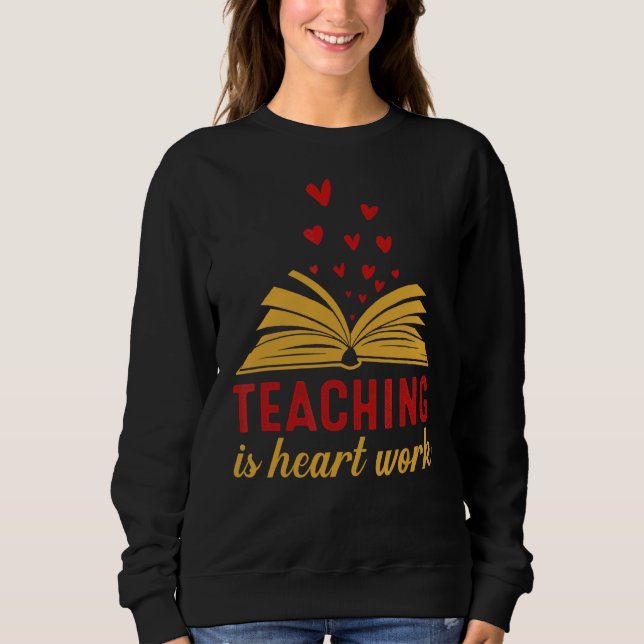 Sudadera La Enseñanza De Maestros Es Un Trabajo De Corazón (Anverso)