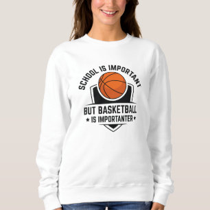 Sudadera La escuela es importante, pero el baloncesto es im