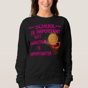 Sudadera La escuela es importante, pero el baloncesto es im
