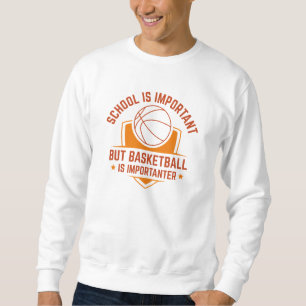 Sudadera La escuela es importante, pero el baloncesto es im