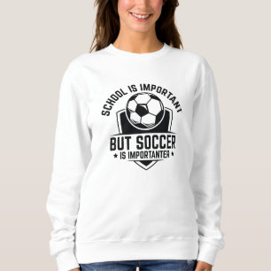 Sudadera La escuela es importante, pero el fútbol es import