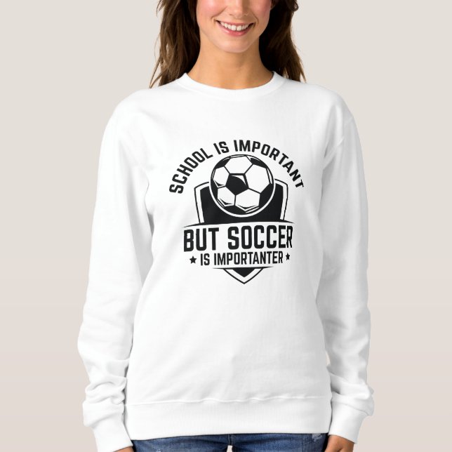 Sudadera La escuela es importante, pero el fútbol es import (Anverso)