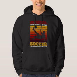 Sudadera La escuela es importante, pero el fútbol es import