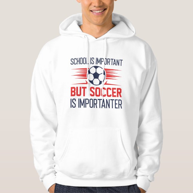 Sudadera La escuela es importante, pero el fútbol es import (Anverso)