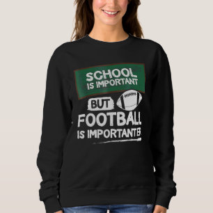 Sudadera La escuela es importante pero el fútbol es más imp