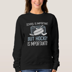Sudadera La escuela es importante, pero el hockey es import