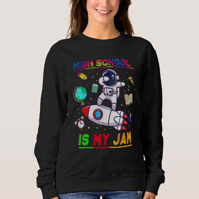 Sudadera La escuela secundaria es mi jam  Astronauta De vue (Anverso)