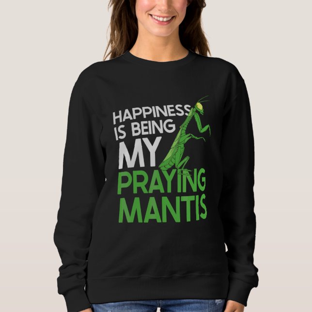 Sudadera La felicidad es ser mis insectos mantis religiosas (Anverso)