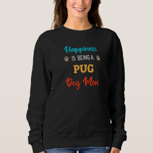 Sudadera La Felicidad Es Ser Una Madre Perro De Pug
