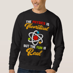 Sudadera La física es divertida teórica es ciencia real cie