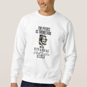 Sudadera La física es teórica pero la diversión es real