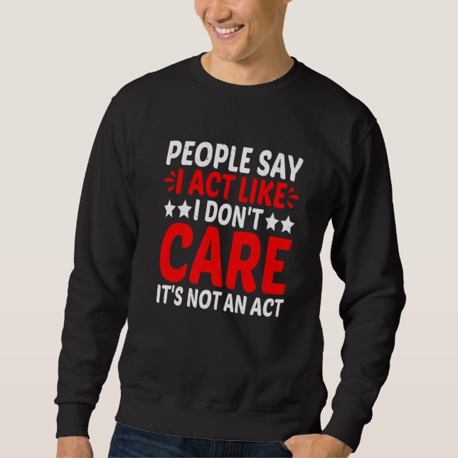 Sudadera La gente dice que actúo como si no me importara No (Anverso)
