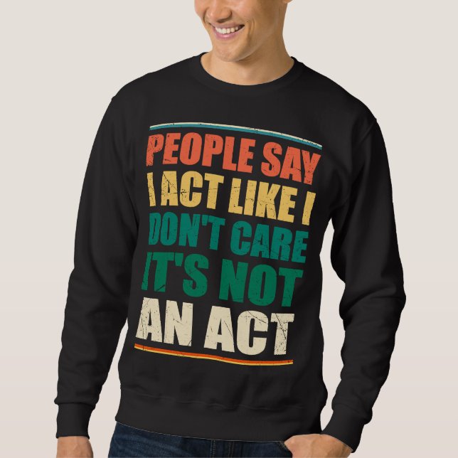 Sudadera La gente dice que actúo como si no me importara no (Anverso)