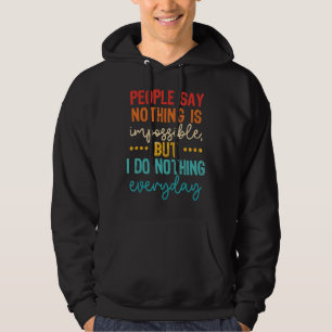 Sudadera La Gente Dice Que Nada Es Imposible Pero No Hago N