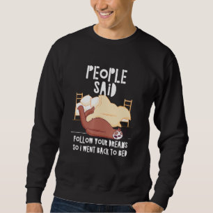 Sudadera La Gente Dijo Que Siguiera Tu Sueño Locura De Sueñ