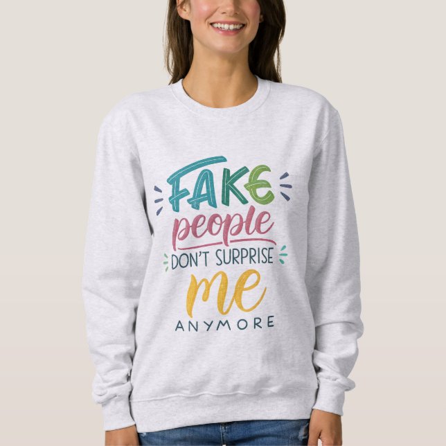Sudadera La gente falsa ya no me sorprende (Anverso)