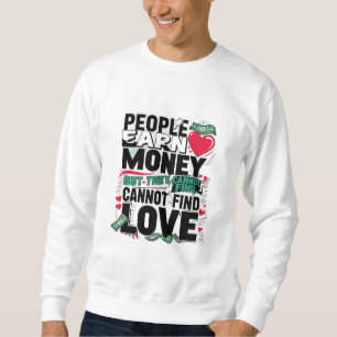 Sudadera la gente gana dinero pero no puede encontrar amor.