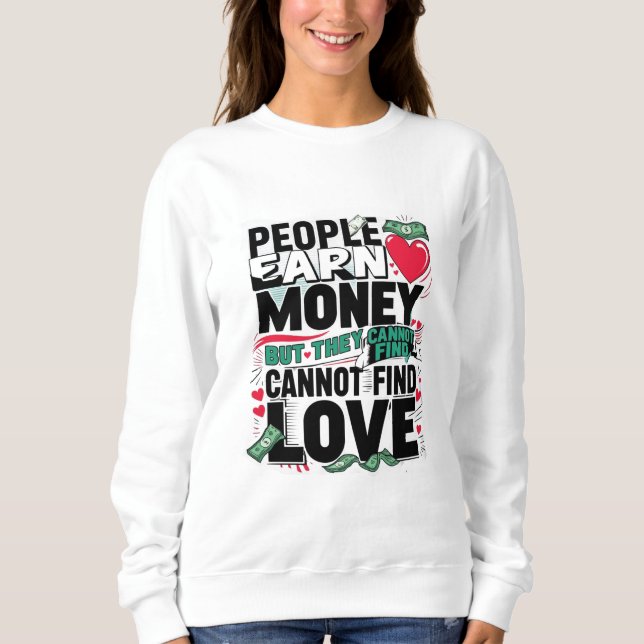 Sudadera la gente gana dinero pero no puede encontrar amor (Anverso)