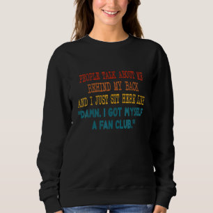 Sudadera La Gente Habla De Mí Detrás De Mi Espalda Y Me Sie