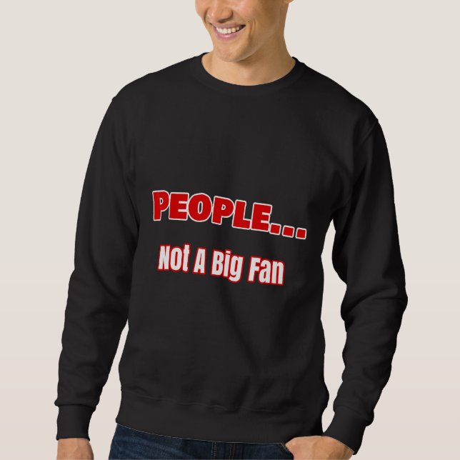 Sudadera La Gente No Es Un Gran Diseño De Hinchas (Anverso)