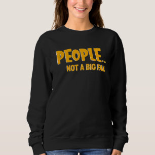 Sudadera La Gente No Es Un Gran Fanático, No Un Gran Fan De