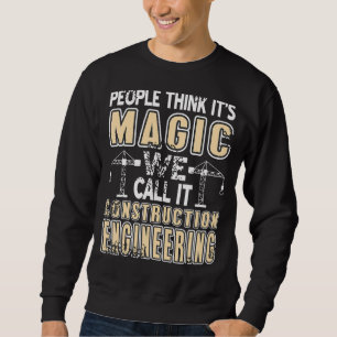 Sudadera La gente piensa que es magia lo llamamos construcc