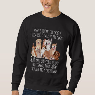 Sudadera La gente piensa que estoy loca porque le hablo a m
