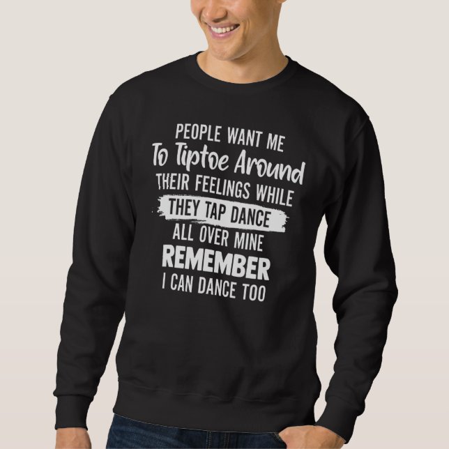 Sudadera La gente quiere que camine de puntillas alrededor  (Anverso)