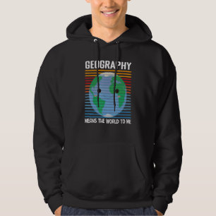 Sudadera La geografía significa el mundo para mí cartógrafo