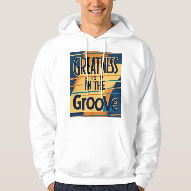 Sudadera La grandeza está en el groove 2 (Anverso)