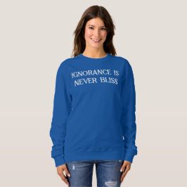 Sudadera La ignorancia nunca es una camiseta bendita