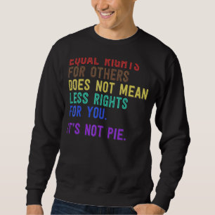 Sudadera La Igualdad De Derechos Para Otros No Significa Me